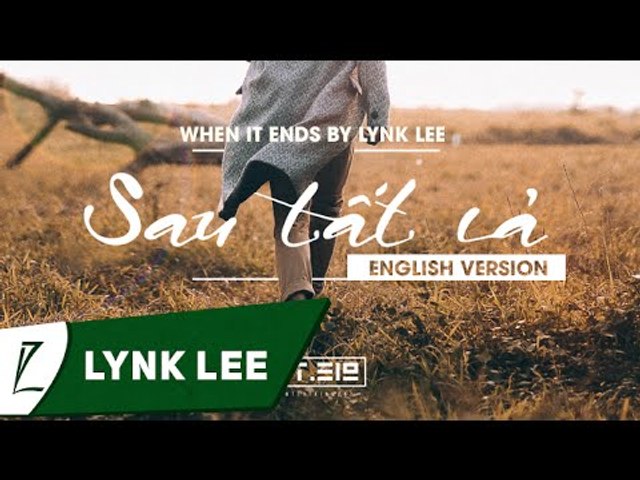 Sau Tất Cả (English Version) - When It Ends by Lynk Lee