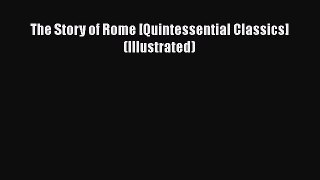 Read The Story of Rome [Quintessential Classics] (Illustrated) Ebook Free