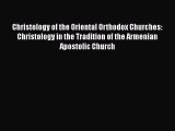 Read Christology of the Oriental Orthodox Churches: Christology in the Tradition of the Armenian