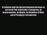 Read A Collation with the Ancient Armenian Versions of the Greek Text of Aristotle's Categories