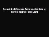 Read Book Second Grade Success: Everything You Need to Know to Help Your Child Learn E-Book