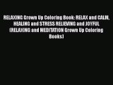 [Read] RELAXING Grown Up Coloring Book: RELAX and CALM HEALING and STRESS RELIEVING and JOYFUL