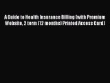 Read A Guide to Health Insurance Billing (with Premium Website 2 term (12 months) Printed Access