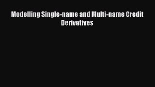 Download Modelling Single-name and Multi-name Credit Derivatives Ebook Free