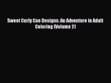 [PDF] Sweet Curly Cue Designs: An Adventure in Adult Coloring (Volume 2) PDF Free