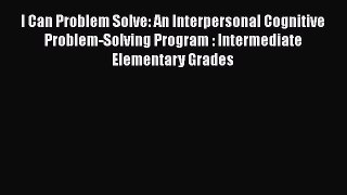 Read Book I Can Problem Solve: An Interpersonal Cognitive Problem-Solving Program : Intermediate