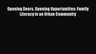 Read Book Opening Doors Opening Opportunities: Family Literacy in an Urban Community E-Book