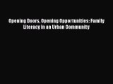 Read Book Opening Doors Opening Opportunities: Family Literacy in an Urban Community E-Book