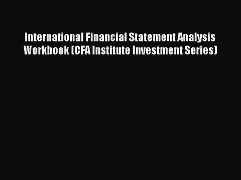 [Read PDF] International Financial Statement Analysis Workbook (CFA Institute Investment Series)