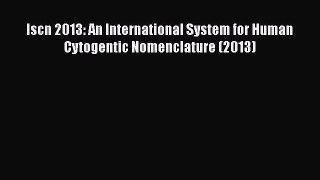 Read Iscn 2013: An International System for Human Cytogentic Nomenclature (2013) Ebook Free