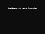 Read Food Factors for Cancer Prevention Ebook Free