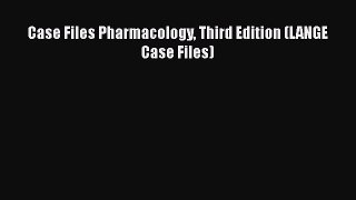 Read Case Files Pharmacology Third Edition (LANGE Case Files) Ebook Free