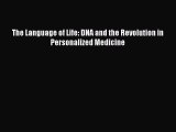 Read The Language of Life: DNA and the Revolution in Personalized Medicine Ebook Free