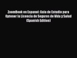 [Read PDF] ZoomBook en Espanol: Guia de Estudio para Optener la Licencia de Seguros de Vida