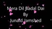 mera dill badal de by junaid jamshaid