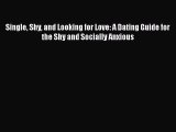 [Download] Single Shy and Looking for Love: A Dating Guide for the Shy and Socially Anxious