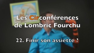 Les Circonférences de Lombric Fourchu 22. Finir son assiette ?