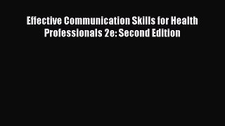 Read Effective Communication Skills for Health Professionals 2e: Second Edition Ebook Free