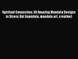 [Read] Spiritual Connection: 30 Amazing Mandala Designs to Stress Out (mandala mandala art