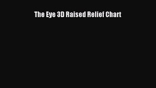 Read The Eye 3D Raised Relief Chart Ebook Free