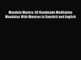 [Read] Mandala Mantra: 30 Handmade Meditation Mandalas With Mantras in Sanskrit and English