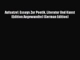 Read Aufsatze!: Essays Zur Poetik Literatur Und Kunst (Edition Angewandte) (German Edition)