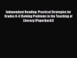 Download Book Independent Reading: Practical Strategies for Grades K-3 (Solving Problems in