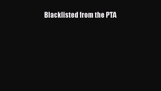 [PDF] Blacklisted from the PTA [Download] Online