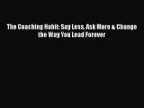 [PDF] The Coaching Habit: Say Less Ask More & Change the Way You Lead Forever Ebook PDF