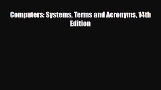 [PDF] Computers: Systems Terms and Acronyms 14th Edition Read Online