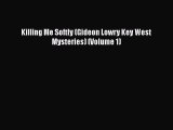 Read Books Killing Me Softly (Gideon Lowry Key West Mysteries) (Volume 1) E-Book Free