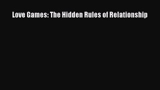 [Read] Love Games: The Hidden Rules of Relationship Ebook PDF