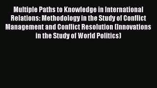 [Read] Multiple Paths to Knowledge in International Relations: Methodology in the Study of