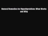 Read Natural Remedies for Hypothyroidism: What Works and Why PDF Online