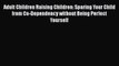 [Read] Adult Children Raising Children: Sparing Your Child from Co-Dependency without Being