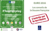Euro 2016 : les conseils de la Douane avant d'entrer sur le territoire français