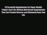 Read 20 Essential Supplements for Super Health: Today's Can't-Do-Without Nutritional Supplements