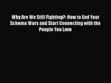 [Read] Why Are We Still Fighting?: How to End Your Schema Wars and Start Connecting with the