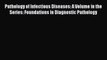 Read Pathology of Infectious Diseases: A Volume in the Series: Foundations in Diagnostic Pathology