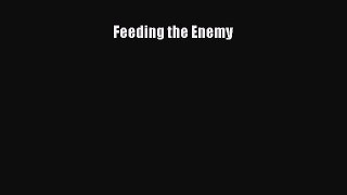 Read Feeding the Enemy PDF Online