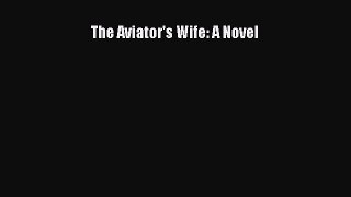 Read The Aviator's Wife: A Novel Ebook Free
