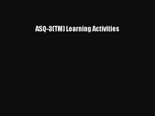 DOWNLOAD FREE E-books  ASQ-3(TM) Learning Activities#  Full E-Book