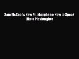 Read Book Sam McCool's New Pittsburghese: How to Speak Like a Pittsburgher ebook textbooks