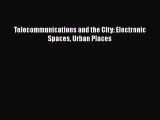 Download Book Telecommunications and the City: Electronic Spaces Urban Places ebook textbooks
