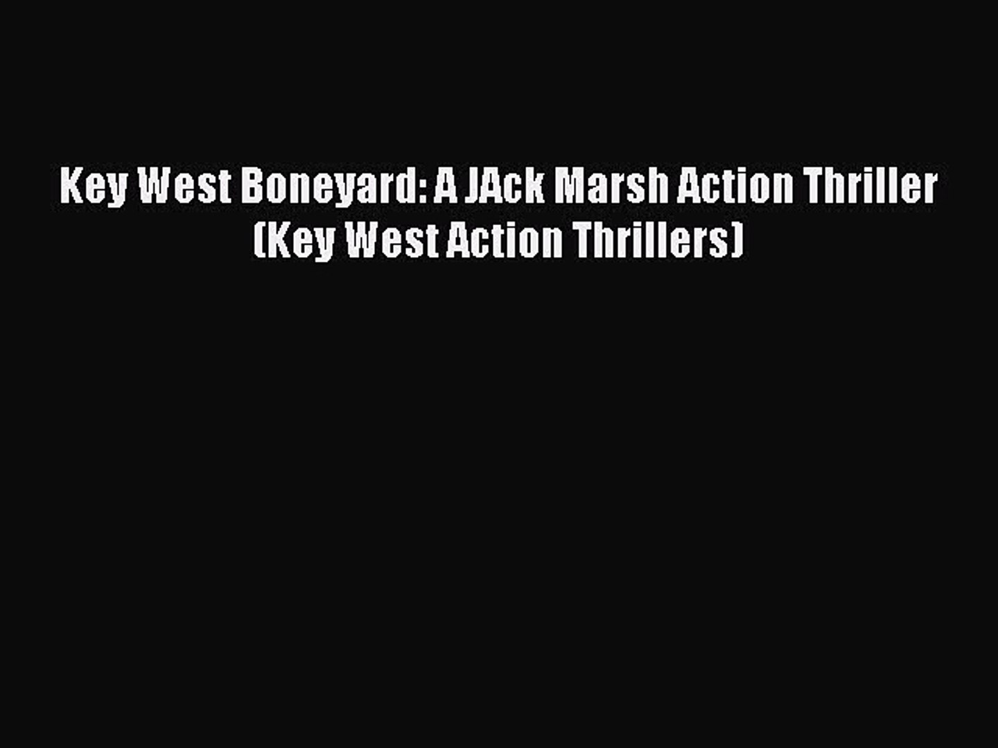 Read Books Key West Boneyard: A JAck Marsh Action Thriller (Key West Action Thrillers) E-Book