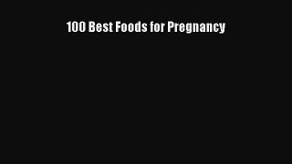 Download 100 Best Foods for Pregnancy Ebook Online