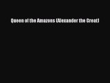 Read Queen of the Amazons (Alexander the Great) PDF Online