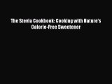 Download The Stevia Cookbook: Cooking with Nature's Calorie-Free Sweetener Ebook Free
