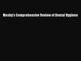 Read Mosby's Comprehensive Review of Dental Hygiene Ebook Free