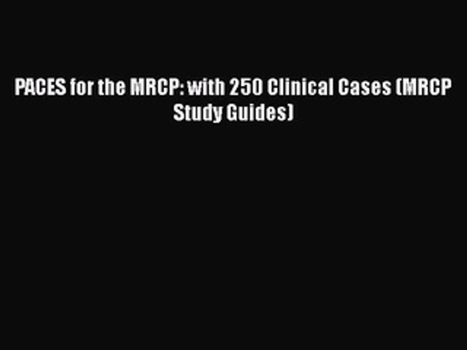 Read PACES for the MRCP: with 250 Clinical Cases (MRCP Study Guides) Ebook Free